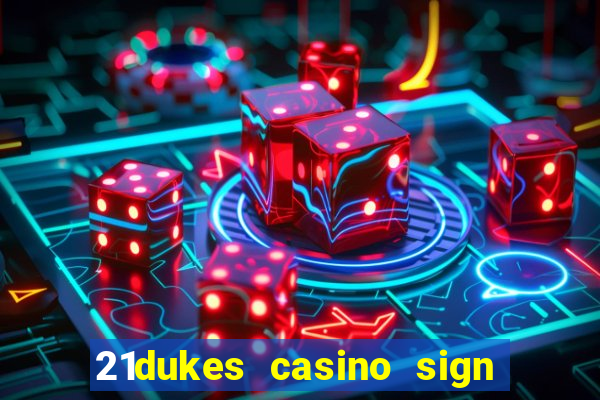 21dukes casino sign up bonus