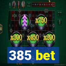 385 bet