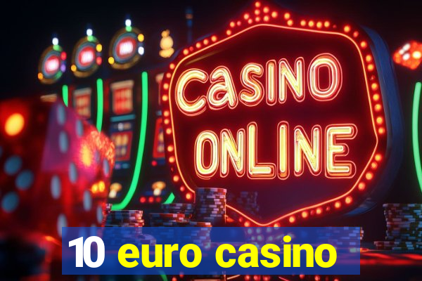 10 euro casino