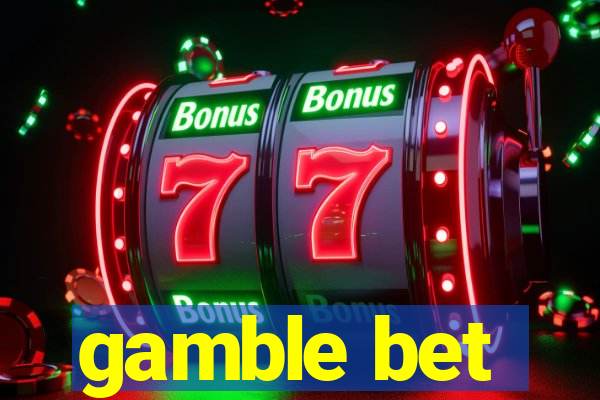 gamble bet