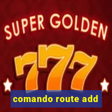 comando route add