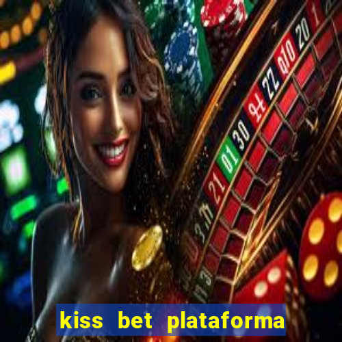 kiss bet plataforma de jogos