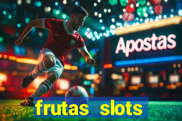 frutas slots dinheiro real