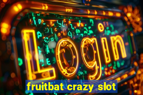 fruitbat crazy slot