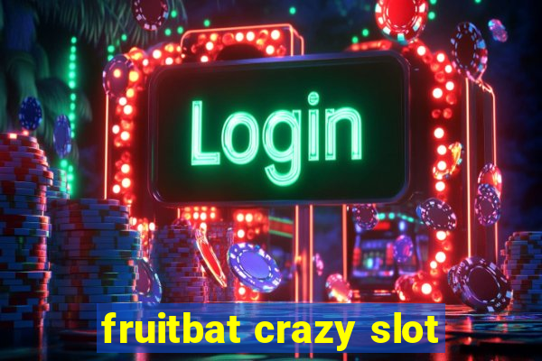 fruitbat crazy slot