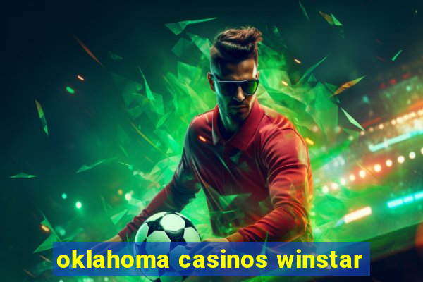 oklahoma casinos winstar