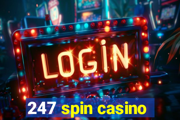 247 spin casino