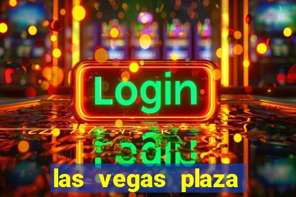 las vegas plaza hotel and casino