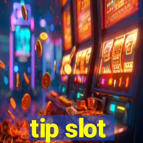 tip slot