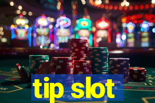 tip slot