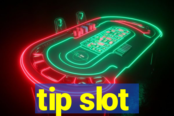 tip slot