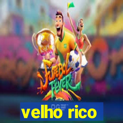 velho rico