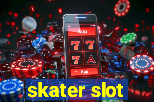 skater slot