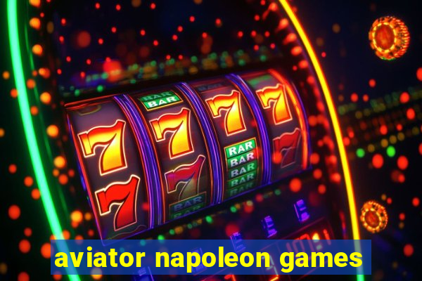 aviator napoleon games