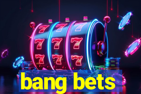 bang bets