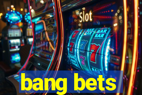 bang bets