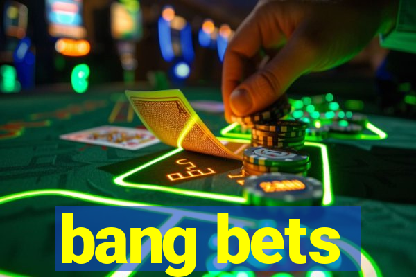 bang bets