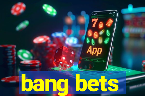 bang bets