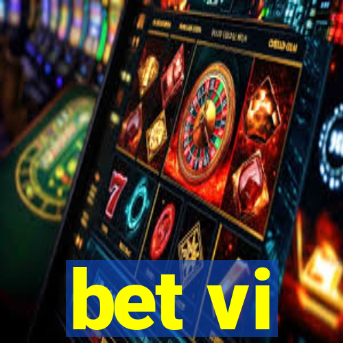 bet vi