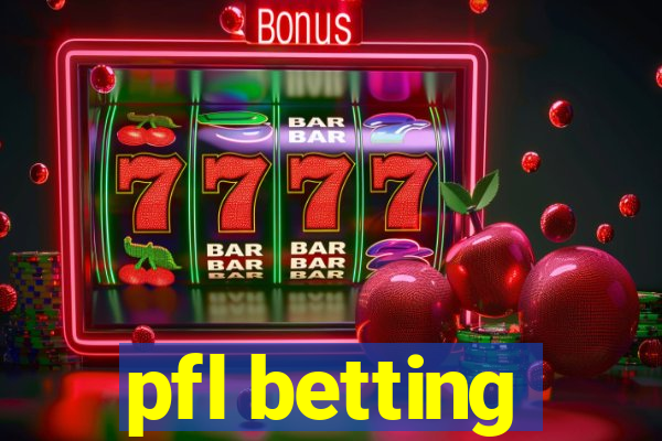 pfl betting