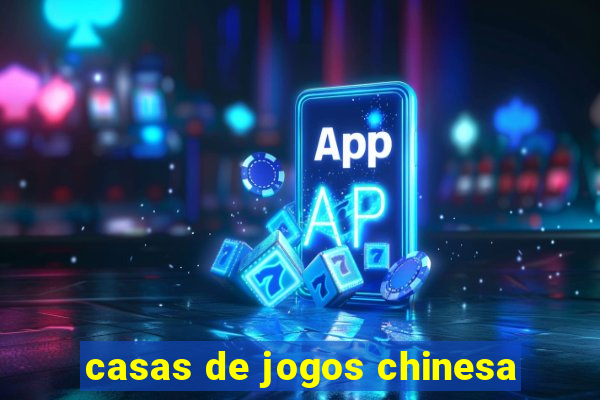 casas de jogos chinesa