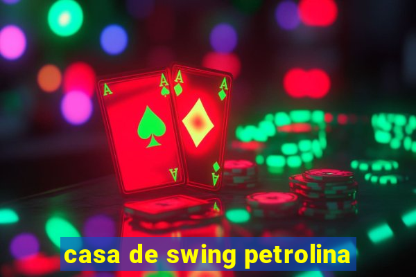 casa de swing petrolina