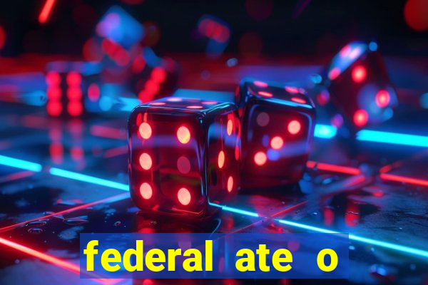 federal ate o decimo premio