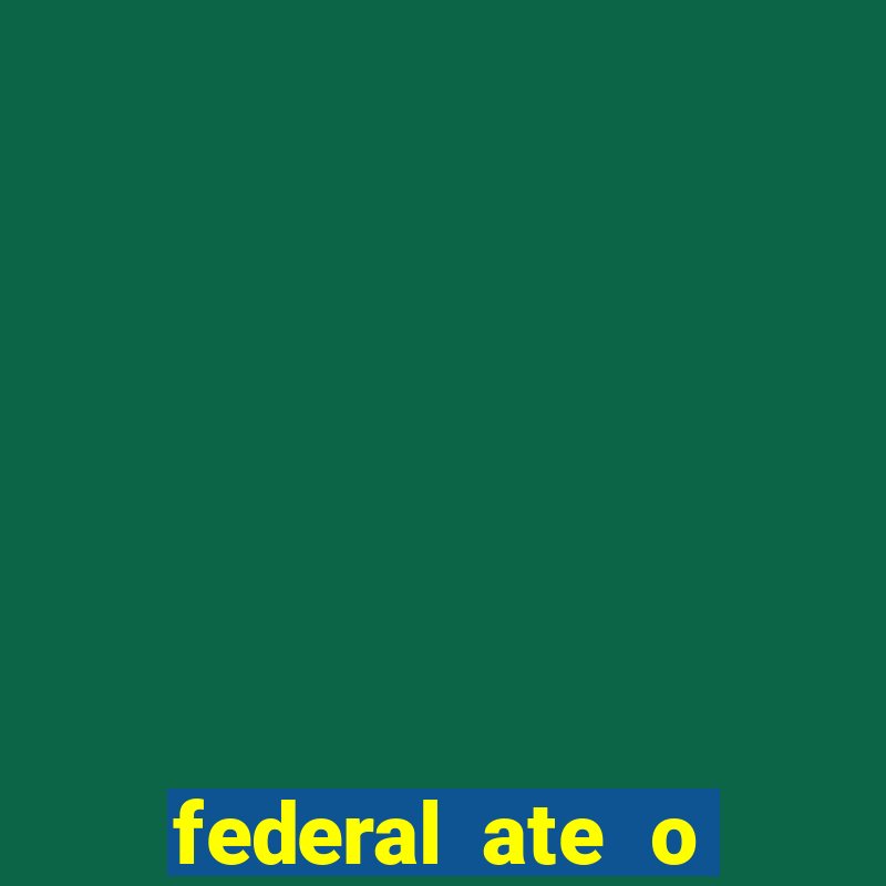 federal ate o decimo premio