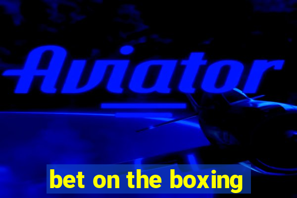 bet on the boxing