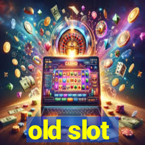 old slot