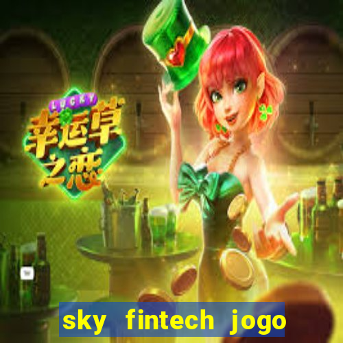 sky fintech jogo do tigre