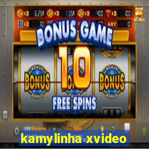 kamylinha xvideo