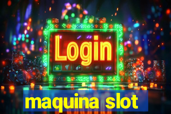 maquina slot