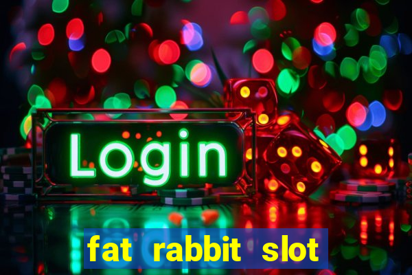 fat rabbit slot free play