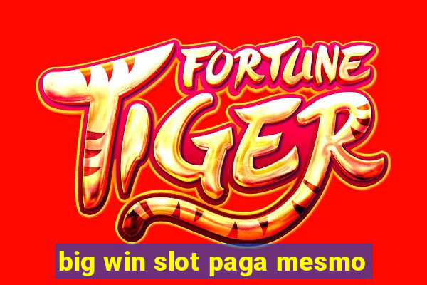 big win slot paga mesmo