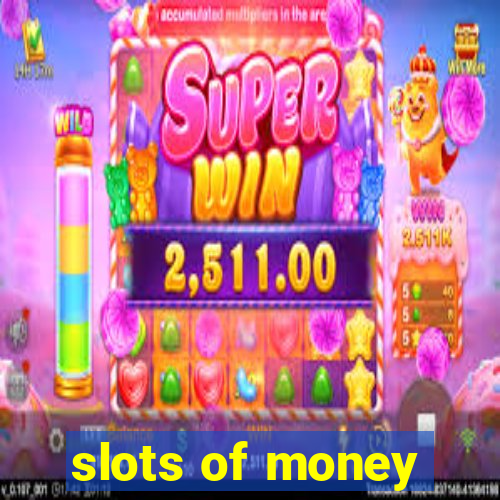 slots of money