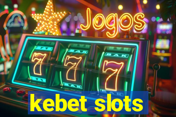 kebet slots