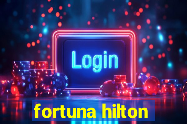 fortuna hilton