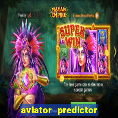 aviator predictor v4.0 apk download