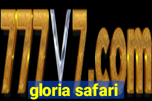 gloria safari