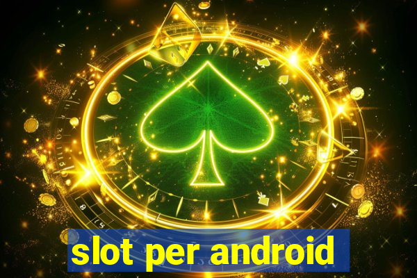 slot per android