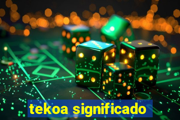 tekoa significado