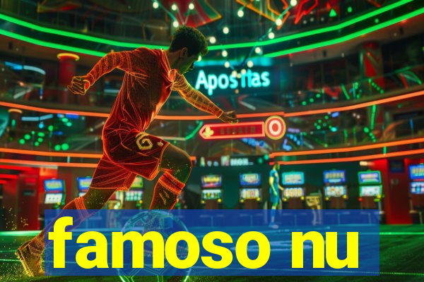 famoso nu