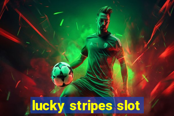 lucky stripes slot