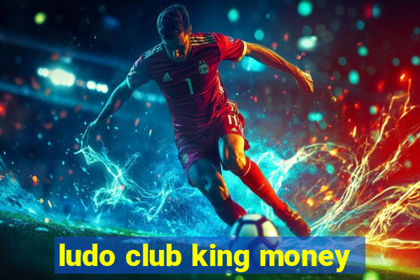 ludo club king money