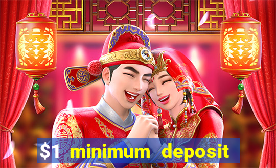 $1 minimum deposit casino 2019