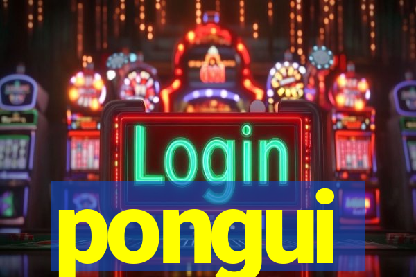 pongui