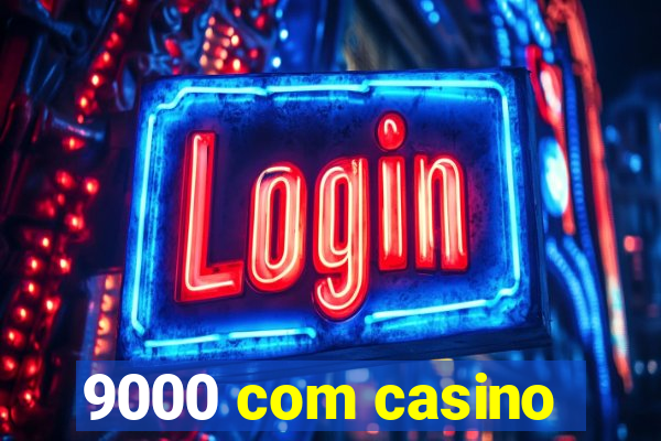 9000 com casino