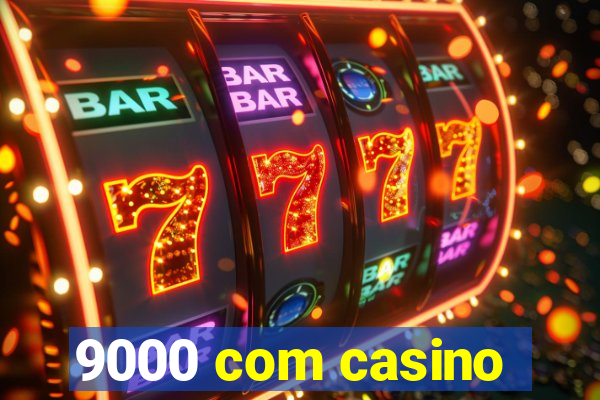 9000 com casino