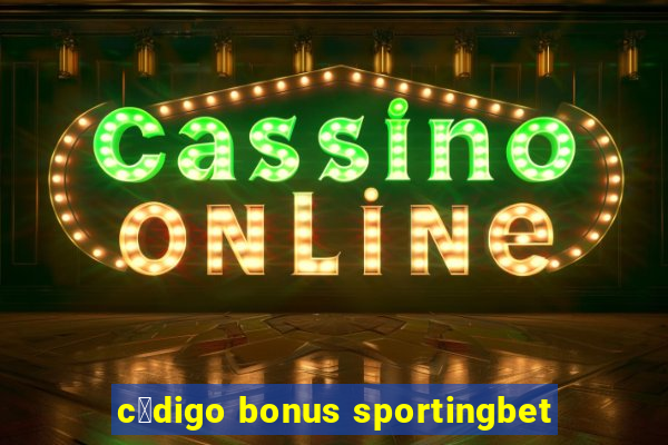 c贸digo bonus sportingbet